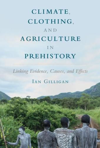 Cover image for Climate, Clothing, and Agriculture in Prehistory: Linking Evidence, Causes, and Effects