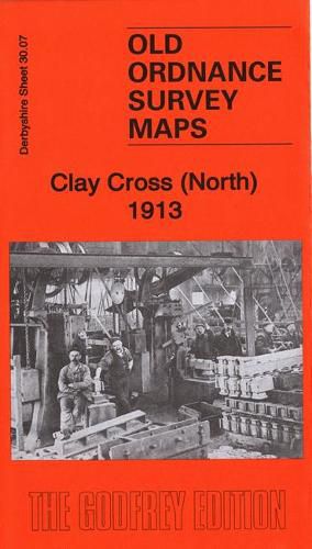 Cover image for Clay Cross (North) 1913: Derbyshire Sheet 30.07