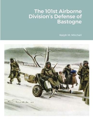 Cover image for The 101st Airborne Division's Defense of Bastogne