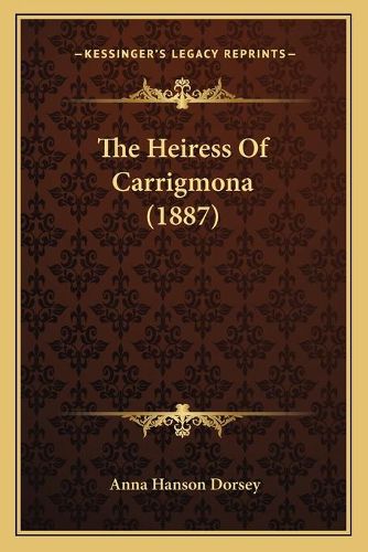 Cover image for The Heiress of Carrigmona (1887)