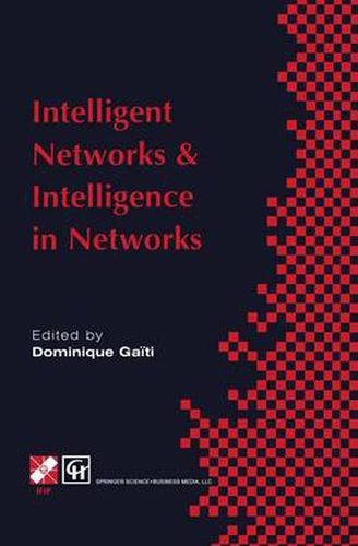 Cover image for Intelligent Networks and Intelligence in Networks: IFIP TC6 WG6.7 International Conference on Intelligent Networks and Intelligence in Networks, 2-5 September 1997, Paris, France