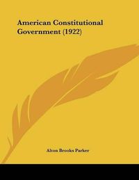 Cover image for American Constitutional Government (1922)