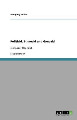 Politizid, Ethnozid und Gynozid: Ein kurzer UEberblick