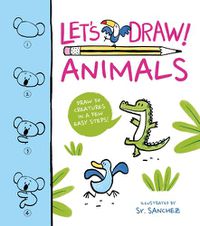 Cover image for Let's Draw! Animals: Draw 50 Creatures in a Few Easy Steps!