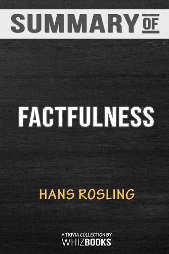 Cover image for Summary of Factfulness: Ten Reasons We're Wrong About the World--and Why Things Are Better Than You Think by Hans Rosli