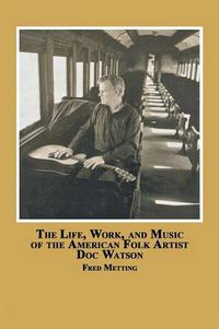Cover image for The Life, Work and Music of the American Folk Artist Doc Watson
