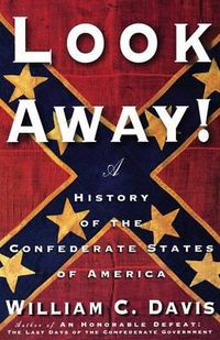 Cover image for Look Away!: A History of the Confederate States of America