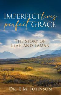 Cover image for Imperfect Lives, Perfect Grace