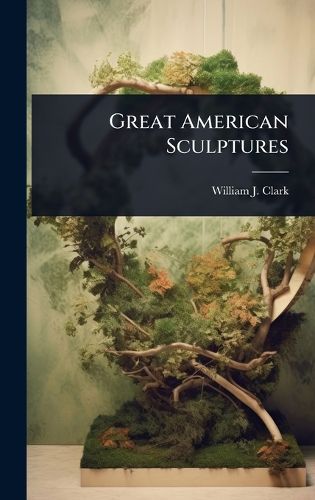 Cover image for Great American Sculptures