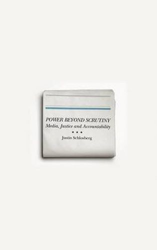 Cover image for Power Beyond Scrutiny: Media, Justice and Accountability