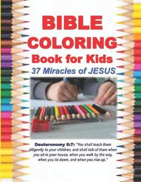 Cover image for Bible Coloring Book for Kids 37 Miracles of JESUS