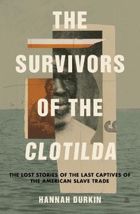 Cover image for The Survivors of the Clotilda