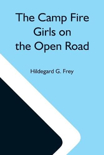 Cover image for The Camp Fire Girls On The Open Road; Or, Glorify Work