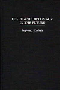 Cover image for Force and Diplomacy in the Future