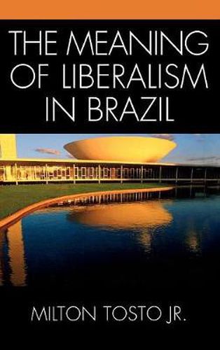 Cover image for The Meaning of Liberalism in Brazil