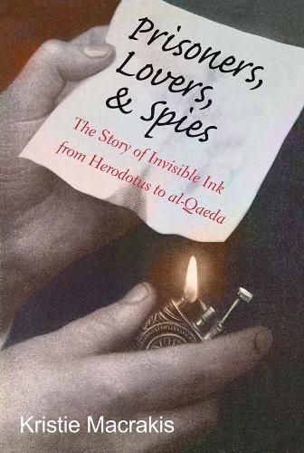 Cover image for Prisoners, Lovers, and Spies: The Story of Invisible Ink from Herodotus to al-Qaeda
