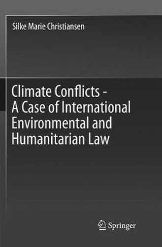 Climate Conflicts - A Case of International Environmental and Humanitarian Law