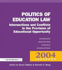 Cover image for Money, Politics, and Law:: Intersections and Conflicts in the Provision of Educational Opportunity; 2004 Yearbook of the American Education Finance Association