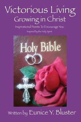 Cover image for Victorious Living Growing in Christ: Inspirational Poems to Encourage You