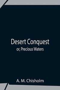 Cover image for Desert Conquest Or, Precious Waters