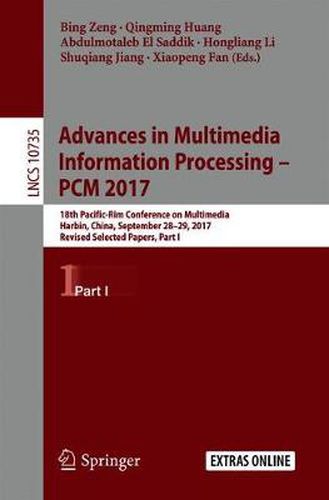 Cover image for Advances in Multimedia Information Processing - PCM 2017: 18th Pacific-Rim Conference on Multimedia, Harbin, China, September 28-29, 2017, Revised Selected Papers, Part I