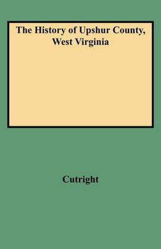 Cover image for The History of Upshur County, West Virginia