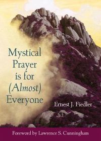 Cover image for Mystical Prayer Is for (Almost) Everyone