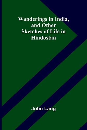 Cover image for Wanderings in India, and Other Sketches of Life in Hindostan