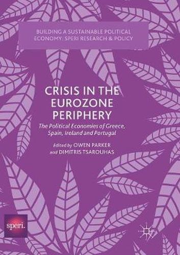 Cover image for Crisis in the Eurozone Periphery: The Political Economies of Greece, Spain, Ireland and Portugal