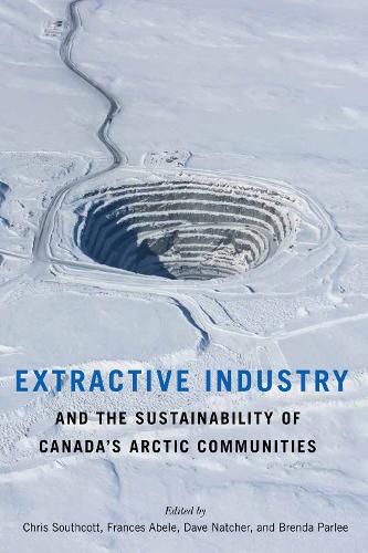 Cover image for Extractive Industry and the Sustainability of Canada's Arctic Communities