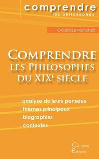 Cover image for Comprendre les philosophes du XIXe siecle: Hegel, Husserl, Kierkegaard, Nietzsche, Schopenhauer, Bergson, Freud