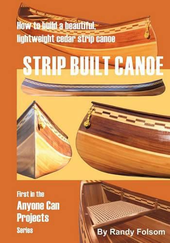 Cover image for Strip Built Canoe: : How to build a beautiful, lightweight, cedar strip canoe