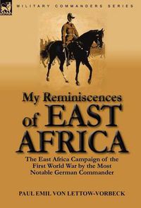 Cover image for My Reminiscences of East Africa: The East Africa Campaign of the First World War by the Most Notable German Commander