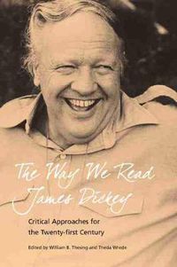 Cover image for The Way We Read James Dickey: Critical Approaches for the Twenty-first Century