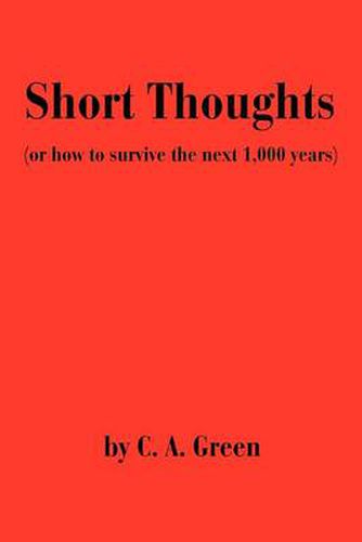 Cover image for Short Thoughts: (Or How to Survive the Next 1,000 Years)