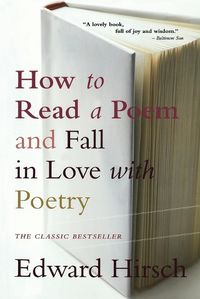 Cover image for How To Read A Poem: And Fall in Love with Poetry