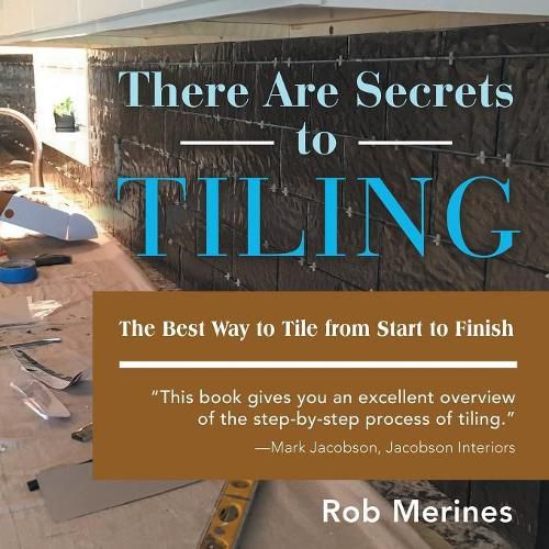 Cover image for There Are Secrets to Tiling: The Best Way to Tile from Start to Finish