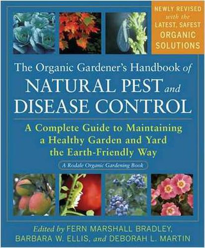 Cover image for The Organic Gardener's Handbook of Natural Pest and Disease Control: A Complete Guide to Maintaining a Healthy Garden and Yard the Earth-Friendly Way