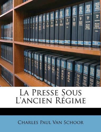 Cover image for La Presse Sous L'Ancien Rgime