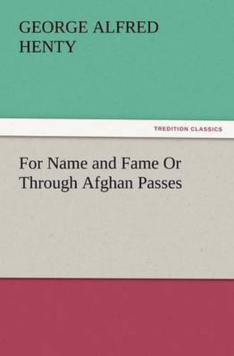 Cover image for For Name and Fame or Through Afghan Passes