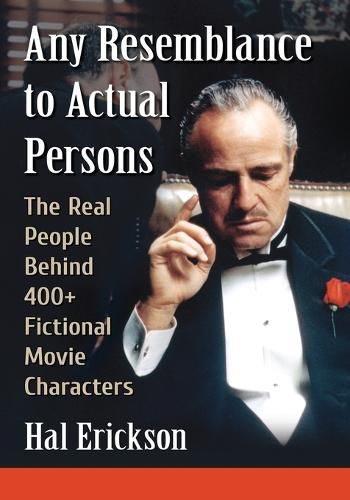Cover image for Any Resemblance to Actual Persons: The Real People Behind 400+ Fictional Movie Characters