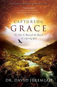 Cover image for Captured By Grace: No One is Beyond the Reach of a Loving God