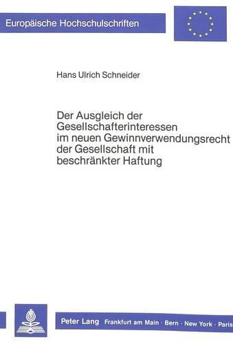 Cover image for Der Ausgleich Der Gesellschafterinteressen Im Neuen Gewinnverwendungsrecht Der Gesellschaft Mit Beschraenkter Haftung