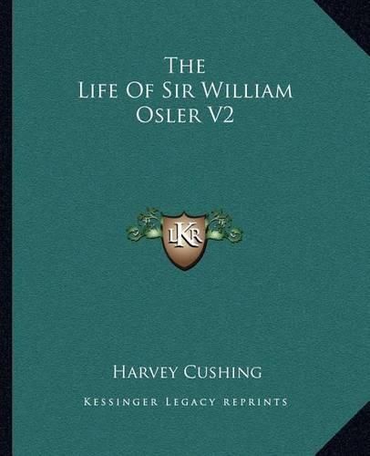 Cover image for The Life of Sir William Osler V2