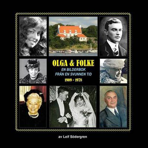 Cover image for Olga & Folke: En Bilderbok Fran en Svunnen Tid: Om Min Amerikanska Mormor Olga och Svenska Morfar Folke som Byggde Lysholmen Pa Saro. 150 Bilder Fran 1909-1978