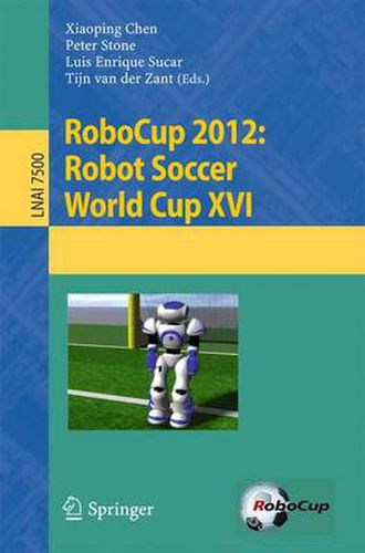 Cover image for RoboCup 2012: Robot  Soccer World Cup XVI