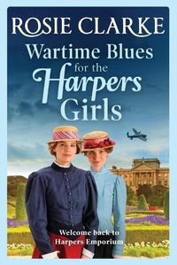 Cover image for Wartime Blues for the Harpers Girls: A heartwarming historical saga from bestseller Rosie Clarke