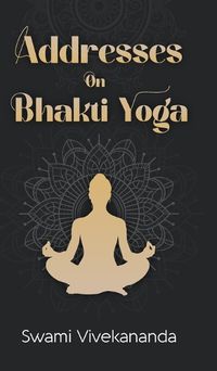 Cover image for Addresses on Bhakti-Yoga