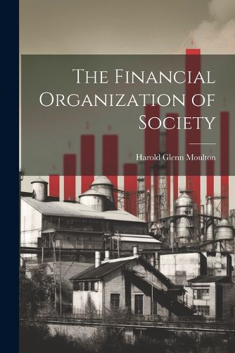 The Financial Organization of Society