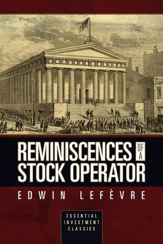 Reminiscences of a Stock Operator (Essential Investment Classics)